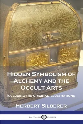 Symbolisme caché de l'alchimie et des arts occultes : avec les illustrations originales - Hidden Symbolism of Alchemy and the Occult Arts: Including the original illustrations