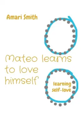Mateo apprend à s'aimer : apprendre l'amour de soi - Mateo learns to love himself: learning self-love