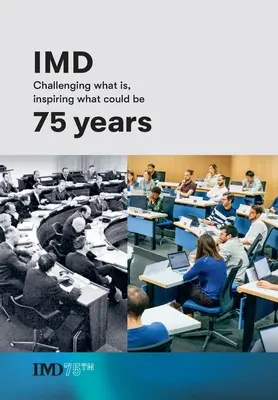 Les 75 ans de l'IMD : Remettre en question ce qui existe, inspirer ce qui pourrait être - IMD 75 years: Challenging what is, inspiring what could be