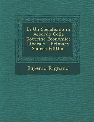 Di Un Socialismo in Accordo Colla Dottrina Economica Liberale (Le socialisme en accord avec la doctrine économique libérale) - Di Un Socialismo in Accordo Colla Dottrina Economica Liberale