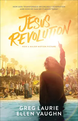 La révolution de Jésus : Comment Dieu a transformé une génération improbable et comment il peut le faire à nouveau aujourd'hui - Jesus Revolution: How God Transformed an Unlikely Generation and How He Can Do It Again Today