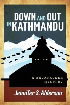 En panne à Katmandou : Un mystère pour les routards - Down and Out in Kathmandu: A Backpacker Mystery
