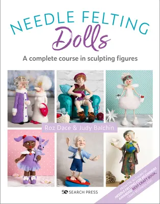 Poupées en feutre à l'aiguille : Un cours complet sur la sculpture des figures - Needle Felting Dolls: A Complete Course in Sculpting Figures