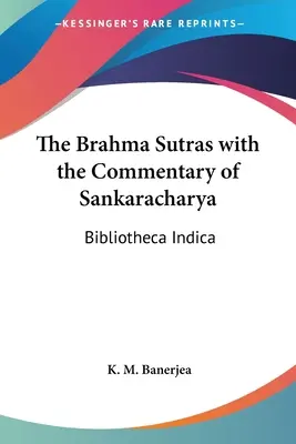 Les Brahma Sutras avec le commentaire de Sankaracharya : Bibliotheca Indica - The Brahma Sutras with the Commentary of Sankaracharya: Bibliotheca Indica