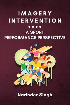 L'intervention par l'imagerie : une perspective de performance sportive - Imagery Intervention: a Sport Performance Perspective