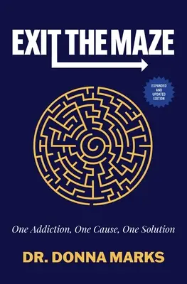 Sortir du labyrinthe : une addiction, une cause, une solution - Exit the Maze: One Addiction, One Cause, One Solution