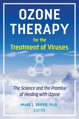 L'ozonothérapie pour le traitement des virus : La science et la promesse de la guérison par l'ozone - Ozone Therapy for the Treatment of Viruses: The Science and the Promise of Healing with Ozone