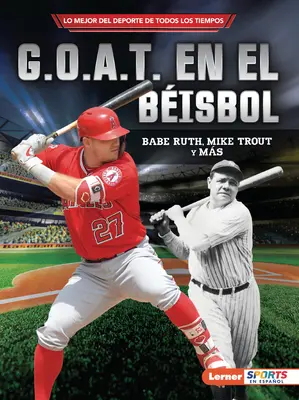 G.O.A.T. En El Bisbol (Les G.O.A.T. du Baseball) : Babe Ruth, Mike Trout Y Ms - G.O.A.T. En El Bisbol (Baseball's G.O.A.T.): Babe Ruth, Mike Trout Y Ms