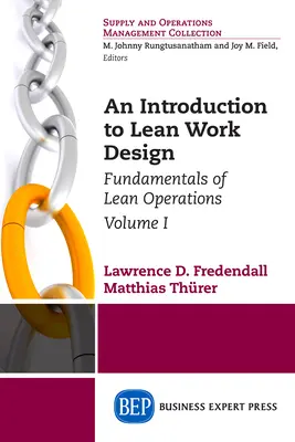 Introduction à la conception du travail allégé : Fondamentaux des opérations allégées, Volume I - An Introduction to Lean Work Design: Fundamentals of Lean Operations, Volume I