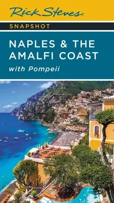 Rick Steves Snapshot Naples et la côte amalfitaine : Avec Pompéi - Rick Steves Snapshot Naples & the Amalfi Coast: With Pompeii