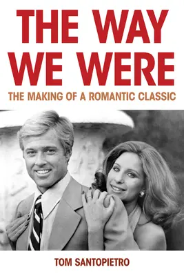 The Way We Were : La fabrication d'un classique romantique - The Way We Were: The Making of a Romantic Classic