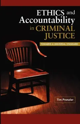 Éthique et responsabilité en matière de justice pénale : Vers une norme universelle - Ethics and Accountability in Criminal Justice: Towards a Universal Standard