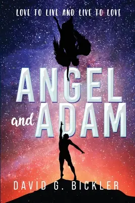 L'ange et l'Adam : Aimer pour vivre et vivre pour aimer : - Angel and Adam: Love to Live and Live to Love: