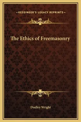 L'éthique de la franc-maçonnerie - The Ethics of Freemasonry