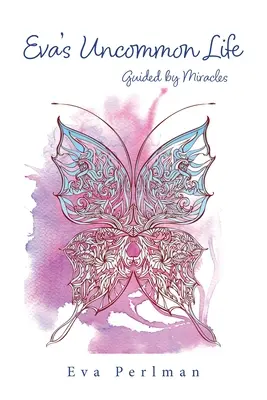 La vie hors du commun d'Eva : Guidée par les miracles - Eva's Uncommon Life: Guided by Miracles