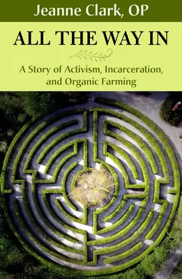 All the Way In : Une histoire d'activisme, d'incarcération et d'agriculture biologique - All the Way In: A Story of Activism, Incarceration, and Organic Farming