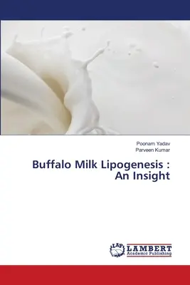 La lipogenèse du lait de bufflonne : Un aperçu - Buffalo Milk Lipogenesis: An Insight