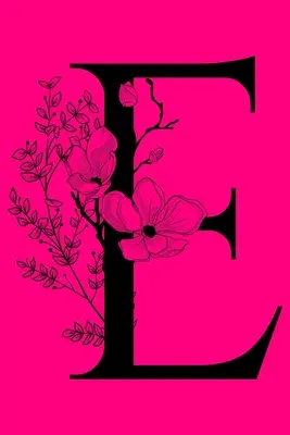 E : Carnet de notes avec lettre initiale monogramme : Cahier d'écriture monogramme personnalisé pour écrire. - E: Monogram Initial Letter Notebook: Customized Monogrammed Gift Journal To Write In