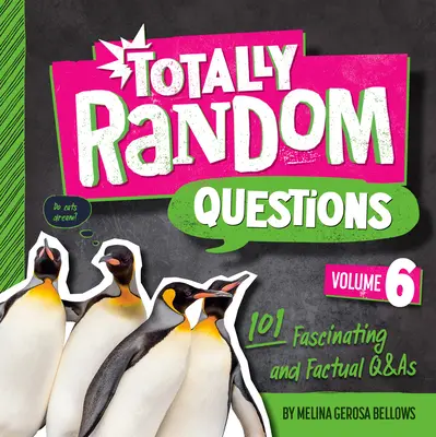 Questions totalement aléatoires, volume 6 : 101 questions et réponses fascinantes et factuelles - Totally Random Questions Volume 6: 101 Fascinating and Factual Q&as