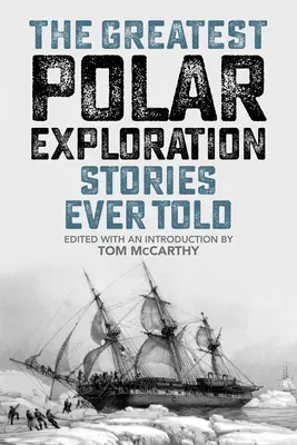 Les plus belles histoires d'exploration polaire jamais racontées - The Greatest Polar Exploration Stories Ever Told