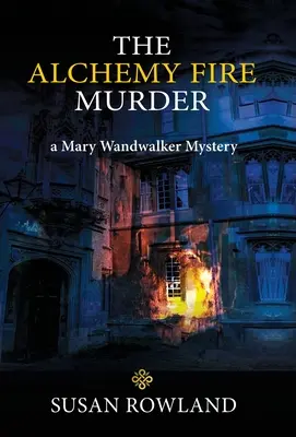 Le meurtre par le feu de l'alchimie : un mystère de Mary Wandwalker - The Alchemy Fire Murder: a Mary Wandwalker Mystery