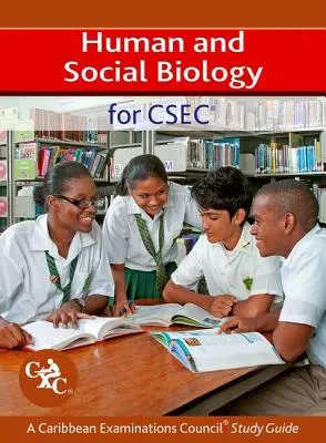 Biologie humaine et sociale pour le Csec - Guide d'étude du Caribbean Examinations Council - Human and Social Biology for Csec a Caribbean Examinations Council Study Guide