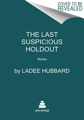 Le dernier refuge suspect : Histoires - The Last Suspicious Holdout: Stories