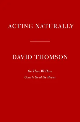 Agir naturellement : La magie des grandes performances - Acting Naturally: The Magic in Great Performances