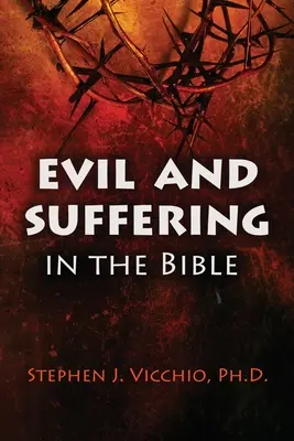 Le mal et la souffrance dans la Bible - Evil And Suffering In The Bible