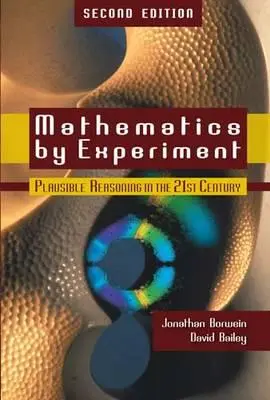 Les mathématiques par l'expérience : Le raisonnement plausible au 21e siècle - Mathematics by Experiment: Plausible Reasoning in the 21st Century