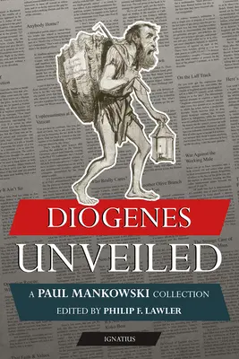 Diogène dévoilé : Une collection de Paul Mankowski, S.J. - Diogenes Unveiled: A Paul Mankowski, S.J., Collection