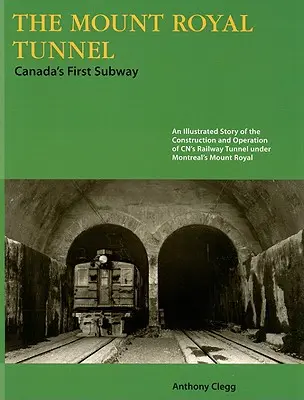 Le tunnel du Mont-Royal : Le premier métro du Canada - The Mount Royal Tunnel: Canada's First Subway