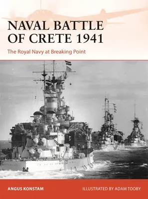 Bataille navale de Crète 1941 : La Royal Navy au point de rupture - Naval Battle of Crete 1941: The Royal Navy at Breaking Point