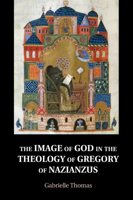 L'image de Dieu dans la théologie de Grégoire de Nazianze - The Image of God in the Theology of Gregory of Nazianzus