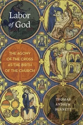 Le travail de Dieu : L'agonie de la croix comme naissance de l'Eglise - Labor of God: The Agony of the Cross as the Birth of the Church