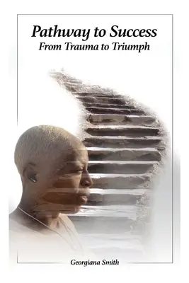 La voie du succès : Du traumatisme au triomphe - Pathway to Success: From Trauma to Triumph