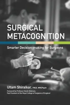 Métacognition chirurgicale : Une prise de décision plus intelligente pour les chirurgiens - Surgical Metacognition: Smarter Decision-making for Surgeons