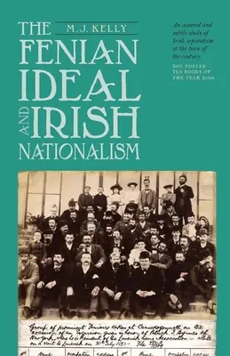 L'idéal fenian et le nationalisme irlandais, 1882-1916 - Fenian Ideal and Irish Nationalism, 1882-1916