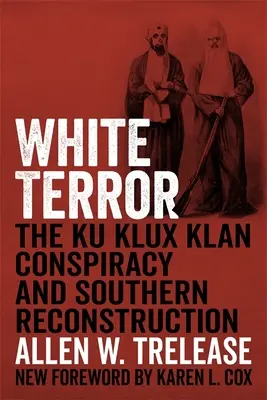 La terreur blanche : La conspiration du Ku Klux Klan et la reconstruction du Sud - White Terror: The Ku Klux Klan Conspiracy and Southern Reconstruction