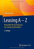Leasing a - Z : Kennzahlen Fr Die Steuerung Von Leasing-Gesellschaften - Leasing a - Z: Kennzahlen Fr Die Steuerung Von Leasing-Gesellschaften