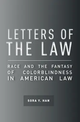 Les lettres de la loi : La race et le fantasme du daltonisme dans le droit américain - Letters of the Law: Race and the Fantasy of Colorblindness in American Law