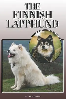 Le lapphund finlandais : Un guide complet et exhaustif pour les propriétaires : L'achat, la possession, la santé, le toilettage, le dressage, l'obéissance, la compréhension et l'éducation. - The Finnish Lapphund: A Complete and Comprehensive Owners Guide To: Buying, Owning, Health, Grooming, Training, Obedience, Understanding and