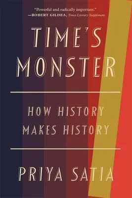 Le monstre du temps : Comment l'histoire fait l'histoire - Time's Monster: How History Makes History