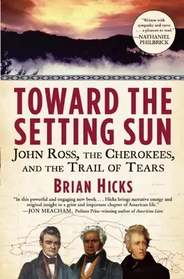 Vers le soleil couchant : John Ross, les Cherokees et la Piste des Larmes - Toward the Setting Sun: John Ross, the Cherokees, and the Trail of Tears