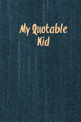 My Quotable Kid : Citations d'enfants, Choses drôles que mes enfants disent, Enregistrer et se souvenir des histoires, Citations hilarantes, amusantes et idiotes, Journal des parents, M - My Quotable Kid: Kids Quotes, Funny Things My Children Say, Record & Remember Stories, Hilarious, Fun & Silly Quote, Parents Journal, M