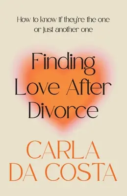 Trouver l'amour après le divorce : Comment savoir si c'est la bonne ou si c'en est une autre - Finding Love After Divorce: How to know if they're the one or just another one