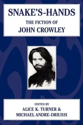 Les mains du serpent : La fiction de John Crowley - Snake's Hands: The Fiction of John Crowley