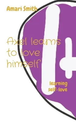 Axel apprend à s'aimer : apprendre l'amour de soi - Axel learns to love himself: learning self-love