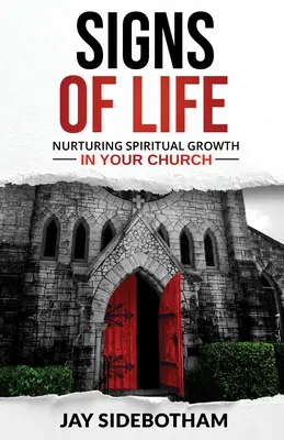 Signes de vie : Nourrir la croissance spirituelle dans votre église - Signs of Life: Nurturing Spiritual Growth in Your Church