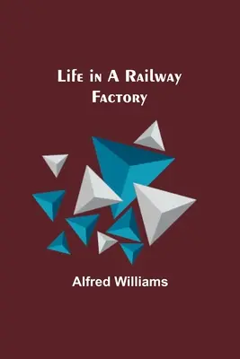 La vie dans une usine de chemin de fer - Life in a Railway Factory